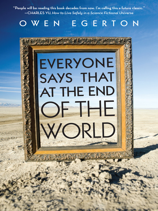 Title details for Everyone Says That at the End of the World by Owen Egerton - Available